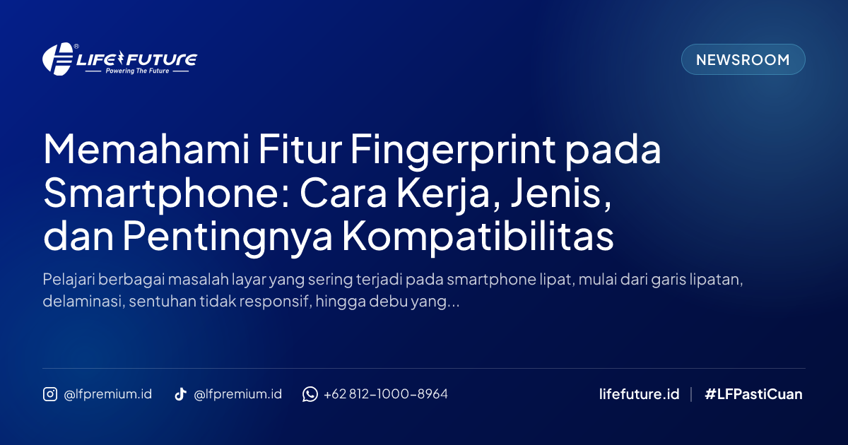 Memahami Fitur Fingerprint pada Smartphone: Cara Kerja, Jenis, dan Pentingnya Kompatibilitas