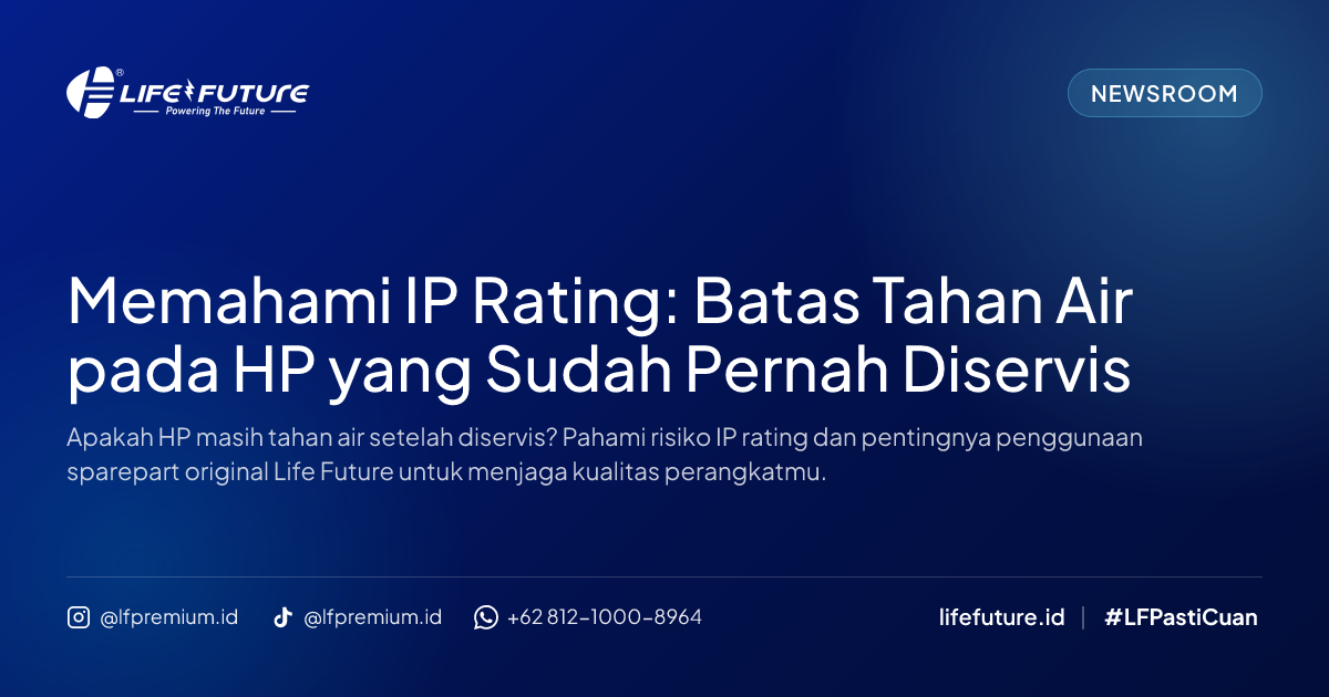 Memahami IP Rating: Batas Tahan Air pada HP yang Sudah Pernah Diservis
