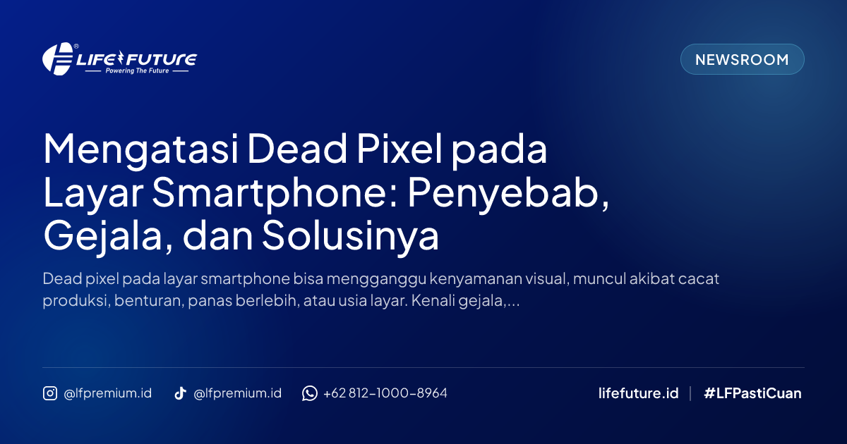 Mengatasi Dead Pixel pada Layar Smartphone: Penyebab, Gejala, dan Solusinya