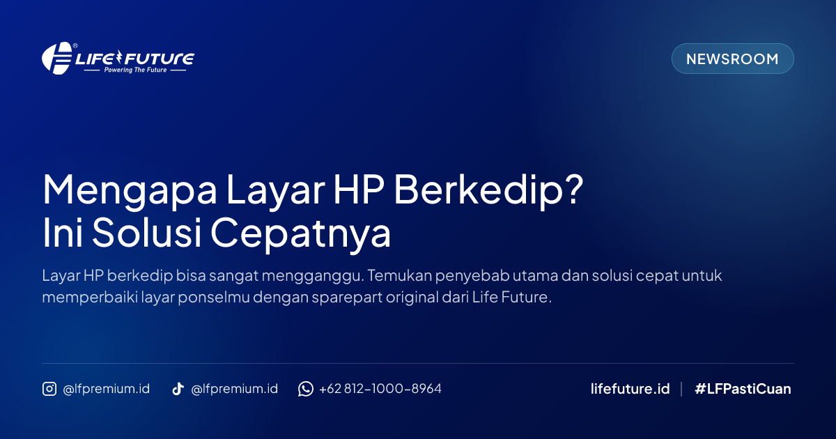 Mengapa Layar HP Berkedip? Ini Solusi Cepatnya