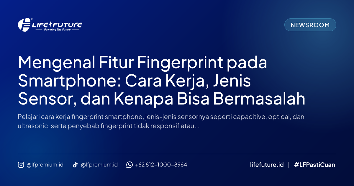 Mengenal Fitur Fingerprint pada Smartphone: Cara Kerja, Jenis Sensor, dan Kenapa Bisa Bermasalah