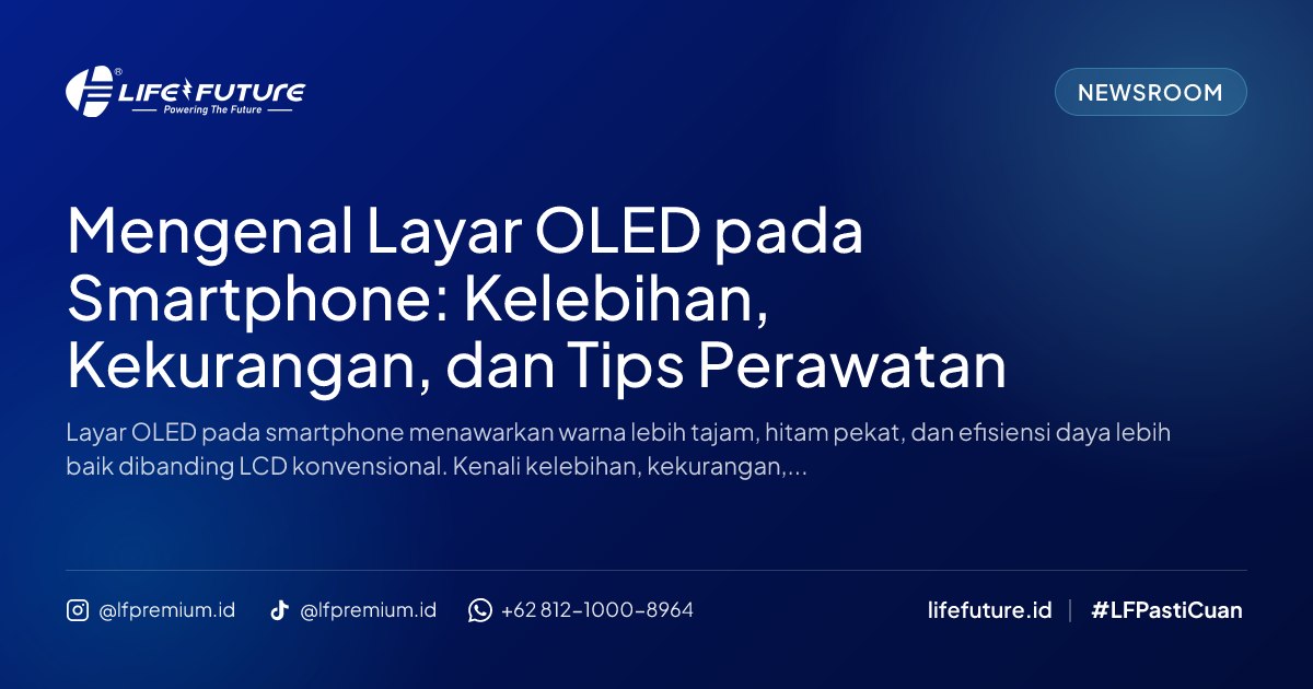 Mengenal Layar OLED pada Smartphone: Kelebihan, Kekurangan, dan Tips Perawatan