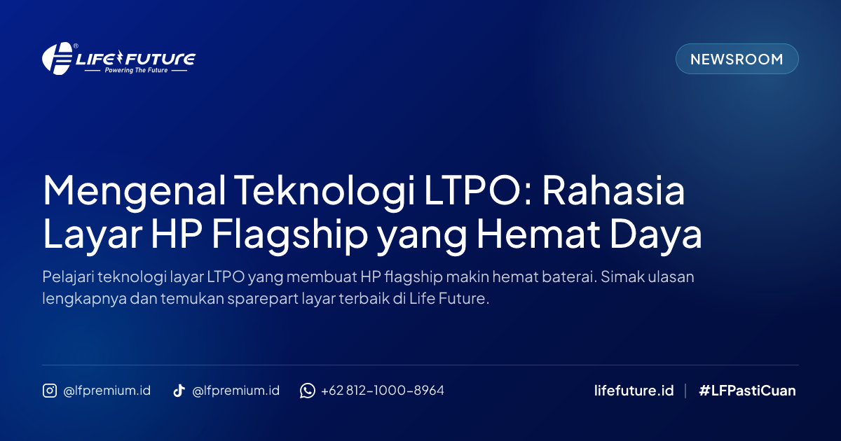 Mengenal Teknologi LTPO: Rahasia Layar HP Flagship yang Hemat Daya