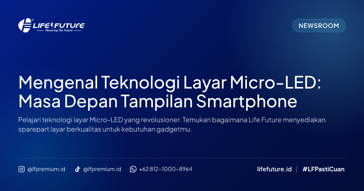 Mengenal Teknologi Layar Micro-LED: Masa Depan Tampilan Smartphone