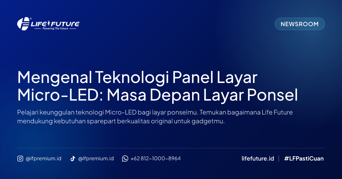 Mengenal Teknologi Panel Layar Micro-LED: Masa Depan Layar Ponsel