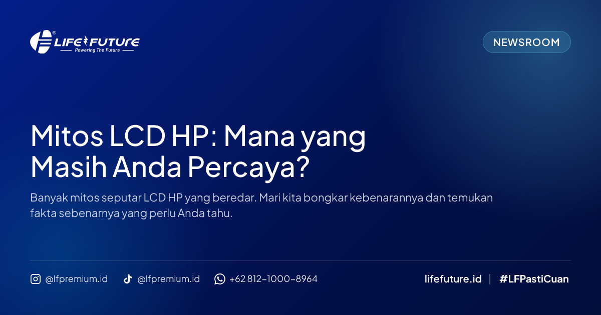 Mitos LCD HP: Mana yang Masih Anda Percaya?