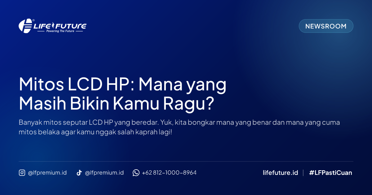 Mitos LCD HP: Mana yang Masih Bikin Kamu Ragu?