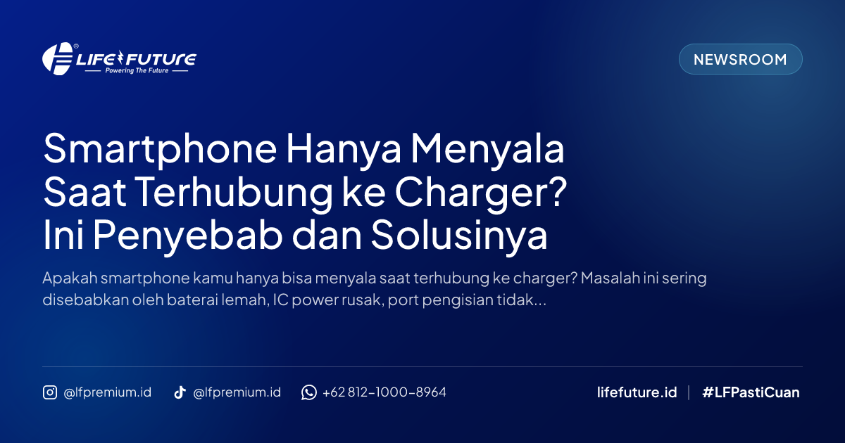 Smartphone Hanya Menyala Saat Terhubung ke Charger? Ini Penyebab dan Solusinya