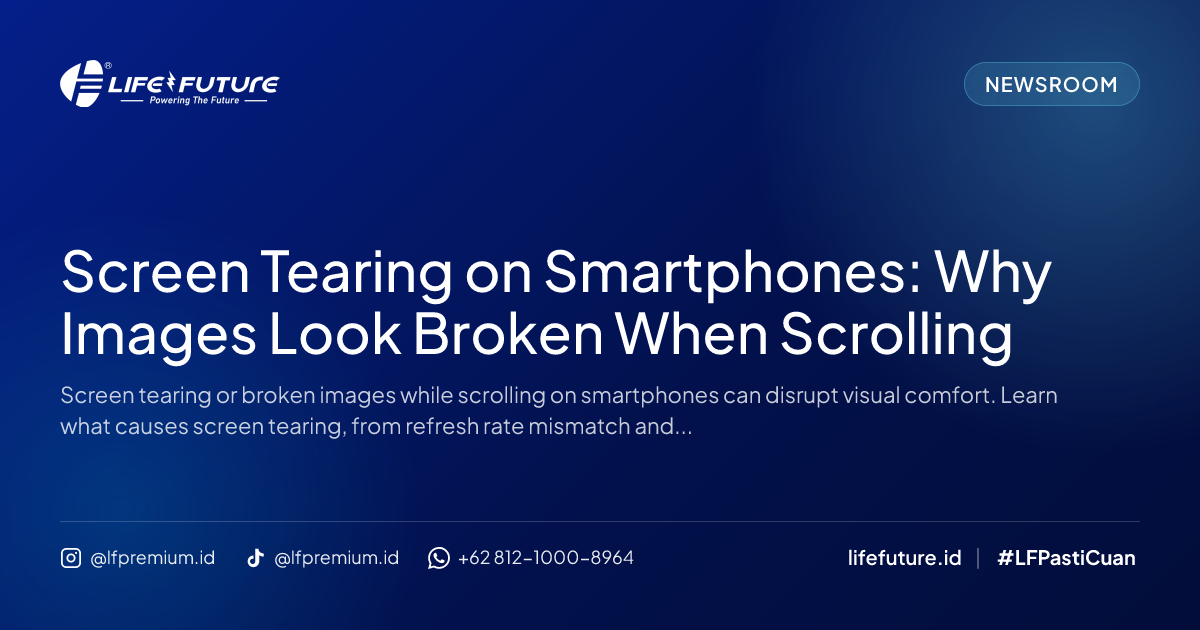 Screen Tearing on Smartphones: Why Images Look Broken When Scrolling