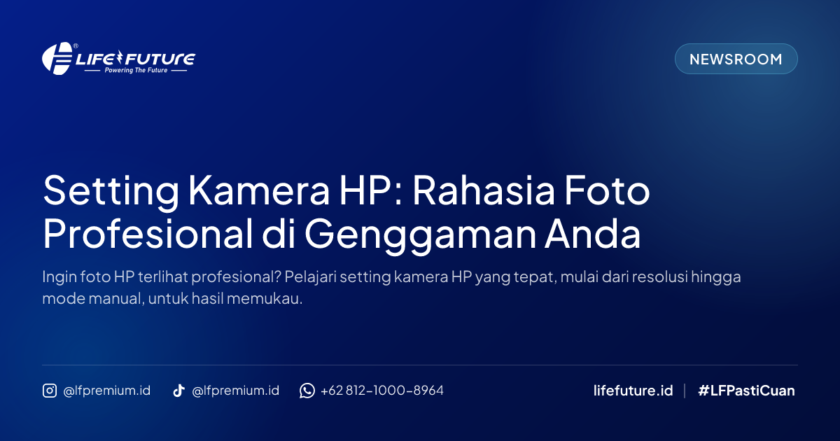 Setting Kamera HP: Rahasia Foto Profesional di Genggaman Anda