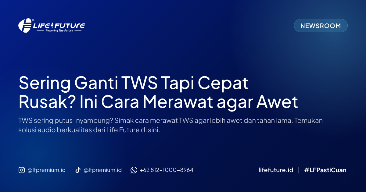 Sering Ganti TWS Tapi Cepat Rusak? Ini Cara Merawat agar Awet