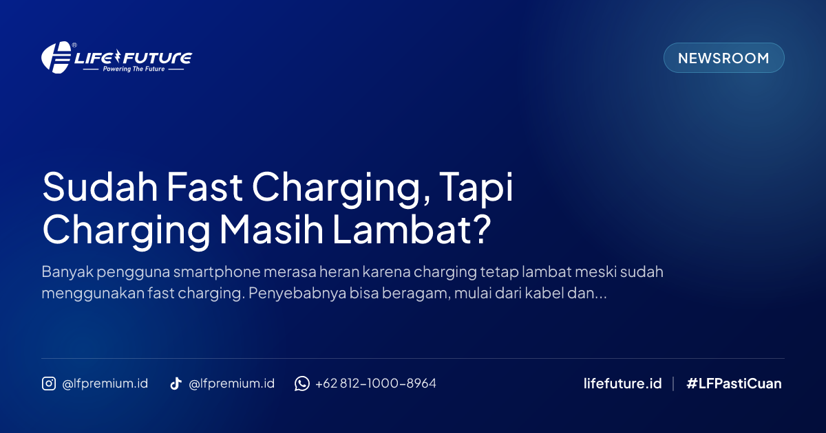 Sudah Fast Charging, Tapi Charging Masih Lambat?