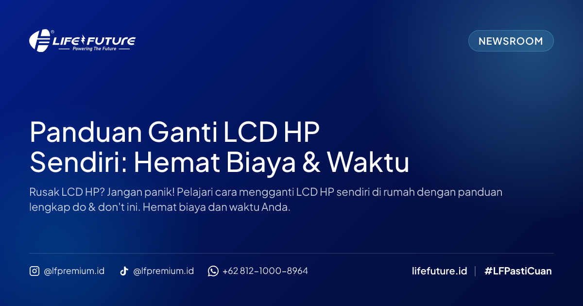 Panduan Ganti LCD HP Sendiri: Hemat Biaya & Waktu