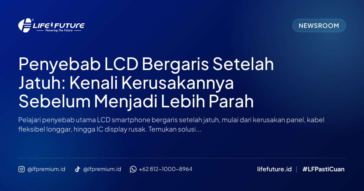 Penyebab LCD Bergaris Setelah Jatuh: Kenali Kerusakannya Sebelum Menjadi Lebih Parah