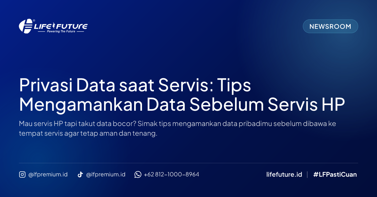 Privasi Data saat Servis: Tips Mengamankan Data Sebelum Servis HP