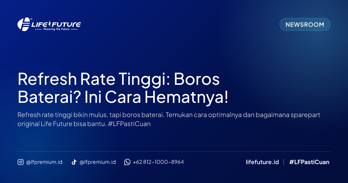 Refresh Rate Tinggi: Boros Baterai? Ini Cara Hematnya!