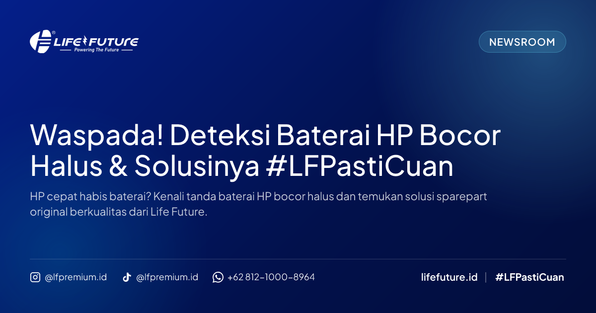 Waspada! Deteksi Baterai HP Bocor Halus & Solusinya #LFPastiCuan