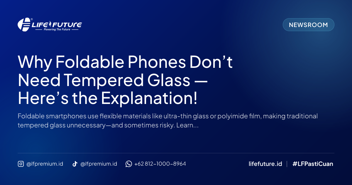 Why Foldable Phones Don’t Need Tempered Glass — Here’s the Explanation!