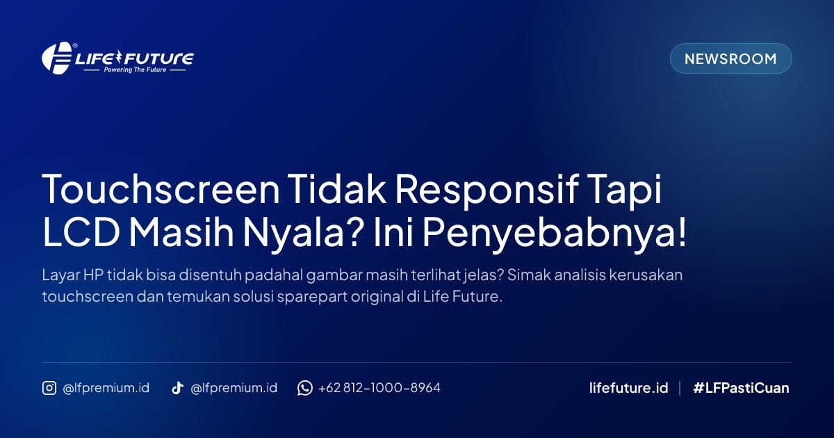 Touchscreen Tidak Responsif Tapi LCD Masih Nyala? Ini Penyebabnya!