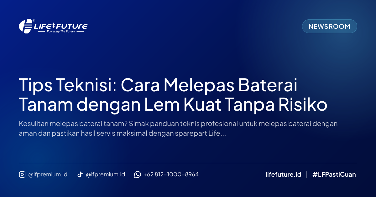 Tips Teknisi: Cara Melepas Baterai Tanam dengan Lem Kuat Tanpa Risiko