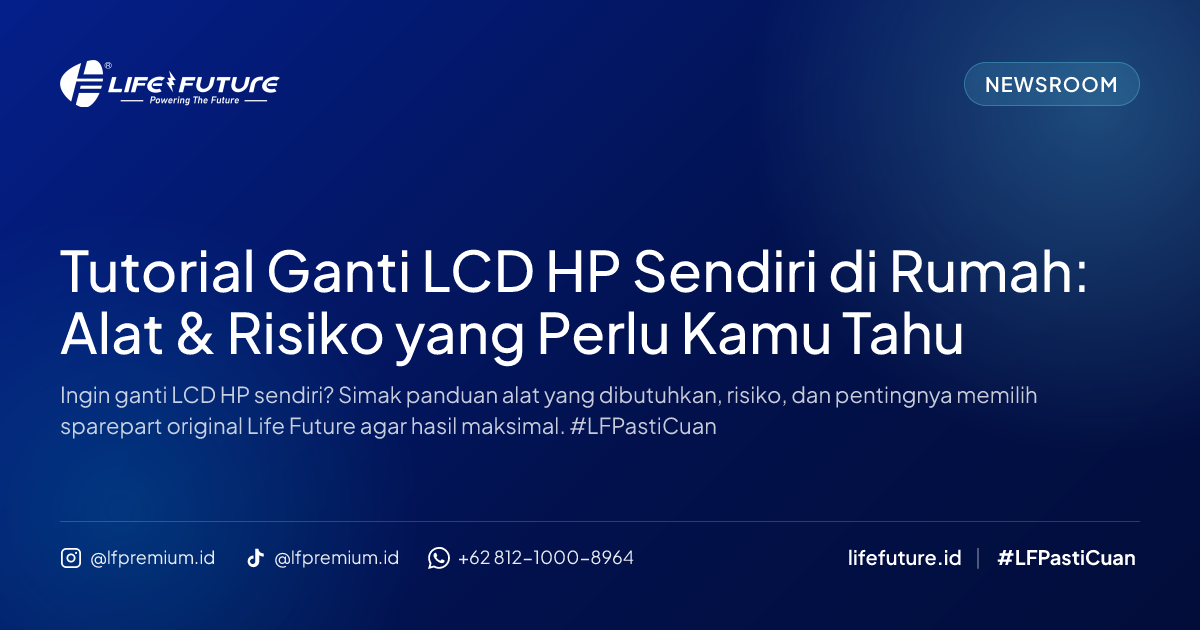 Tutorial Ganti LCD HP Sendiri di Rumah: Alat & Risiko yang Perlu Kamu Tahu