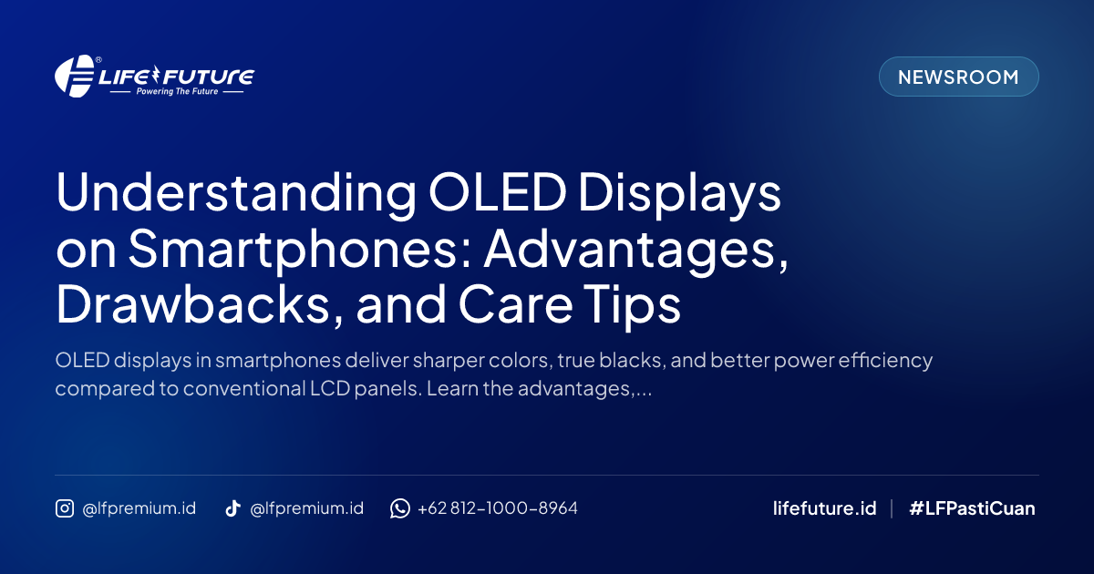 Understanding OLED Displays on Smartphones: Advantages, Drawbacks, and Care Tips