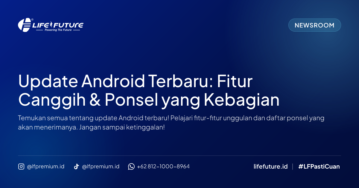 Update Android Terbaru: Fitur Canggih & Ponsel yang Kebagian