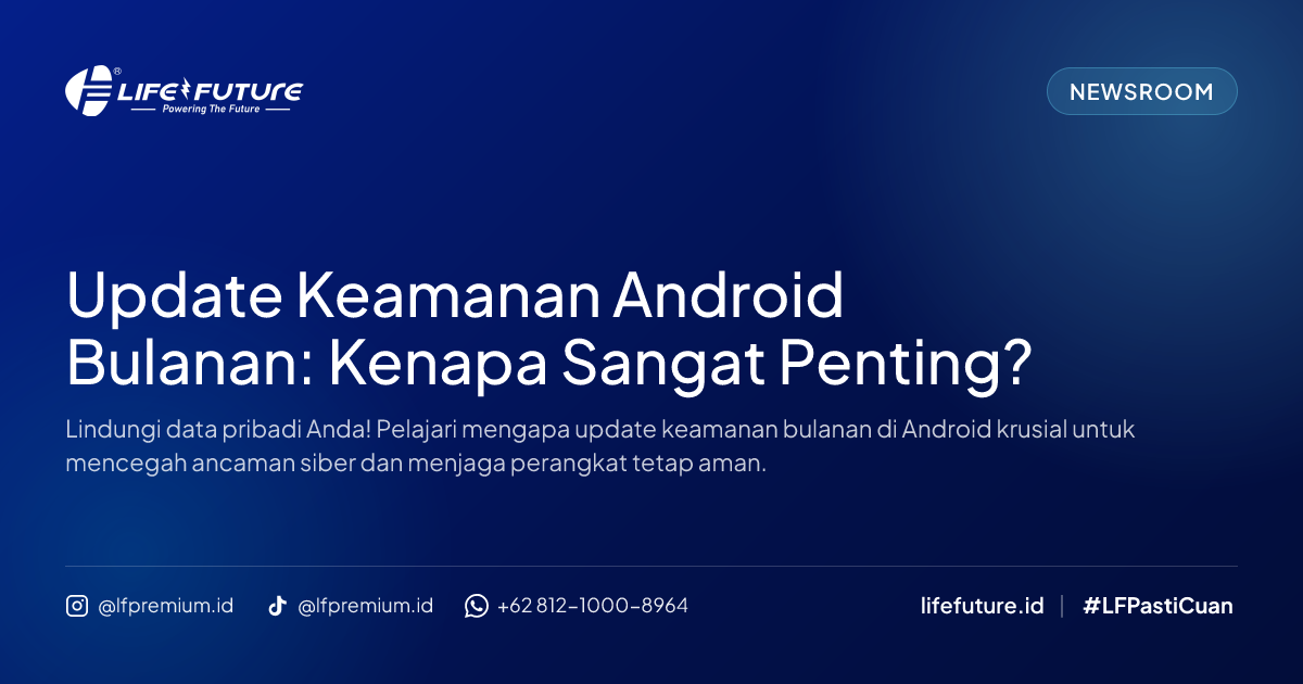 Update Keamanan Android Bulanan: Kenapa Sangat Penting?