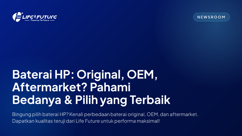 Baterai HP: Original, OEM, Aftermarket? Pahami Bedanya & Pilih yang Terbaik